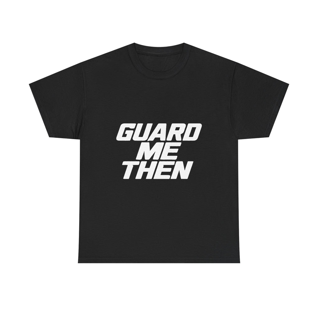 Guard Me Then Tee — WHITE LOGO
