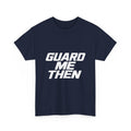 Guard Me Then Tee - WHITE LOGO