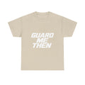 Guard Me Then Tee — WHITE LOGO