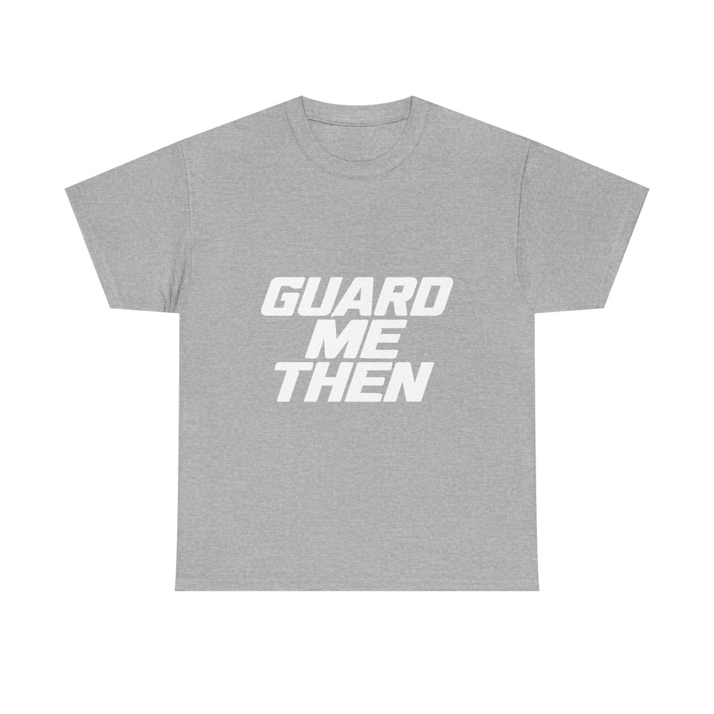 Guard Me Then Tee — WHITE LOGO