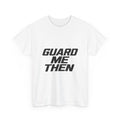 Guard Me Then Tee — BLACK LOGO