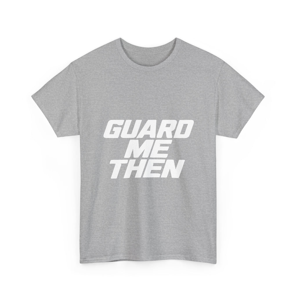Guard Me Then Tee — WHITE LOGO