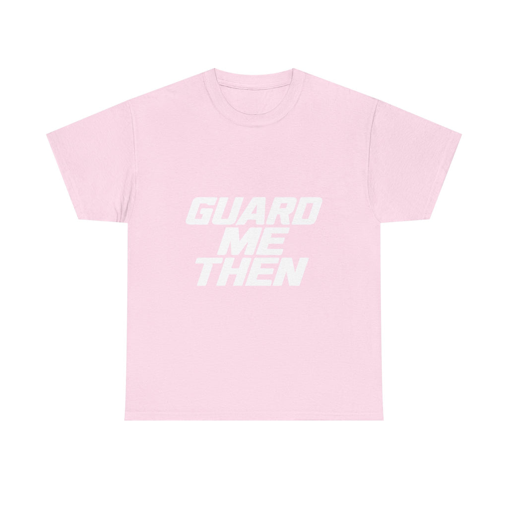 Guard Me Then Tee — WHITE LOGO