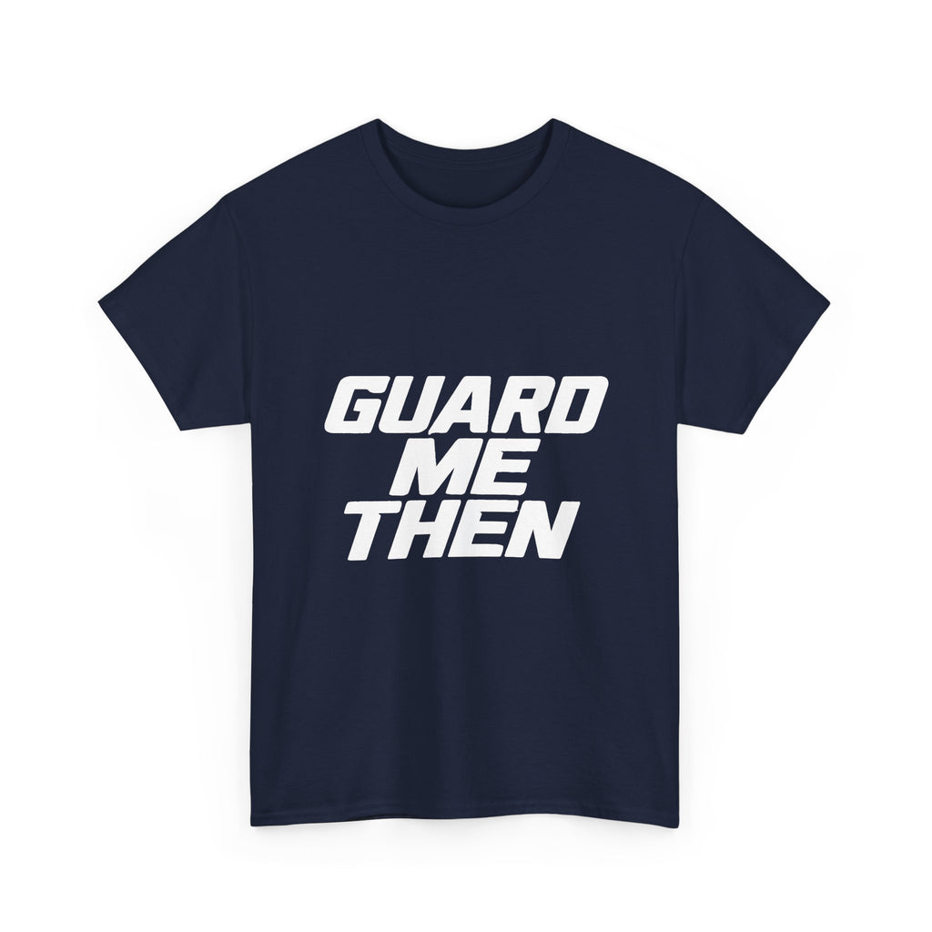 Guard Me Then Tee — WHITE LOGO